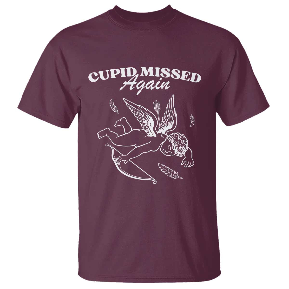 Funny Anti Valentine T Shirt Cupid Missed Again TS14 Maroon Print Your Wear