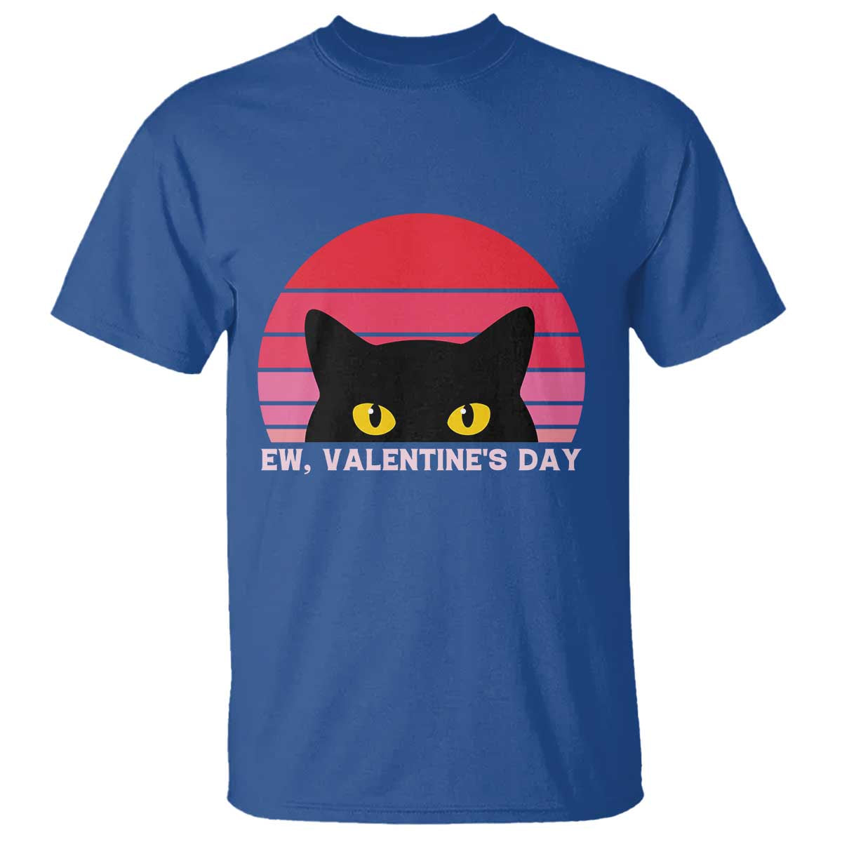 Funny Black Cat Anti Valentine Meme T Shirt TS14 Royal Blue Print Your Wear