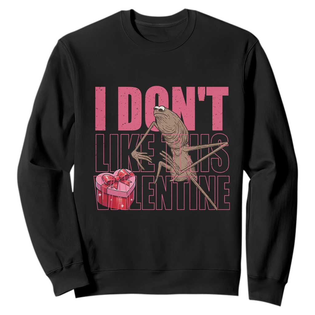 Marcus The Worm Funny Valentine Meme Sweatshirt I Don't Like This Valentine TS14 Black Print Your Wear