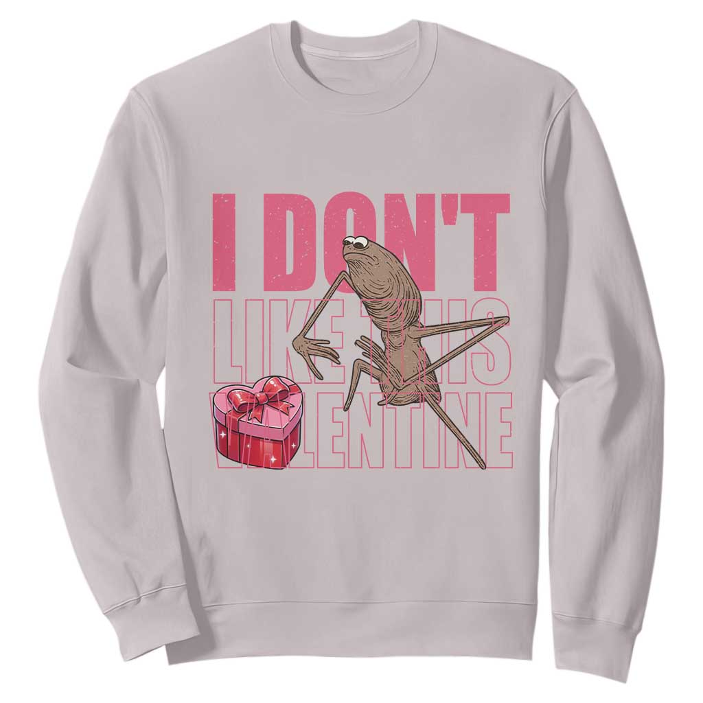 Marcus The Worm Funny Valentine Meme Sweatshirt I Don't Like This Valentine TS14 Ice Gray Print Your Wear