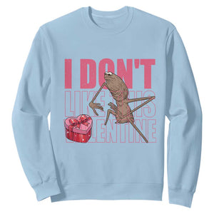 Marcus The Worm Funny Valentine Meme Sweatshirt I Don't Like This Valentine TS14 Light Blue Print Your Wear