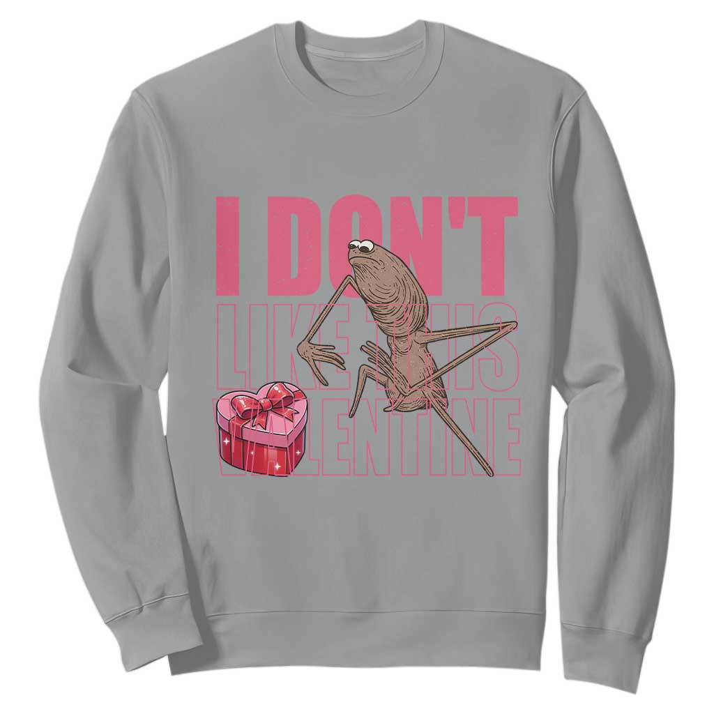 Marcus The Worm Funny Valentine Meme Sweatshirt I Don't Like This Valentine TS14 Sport Gray Print Your Wear