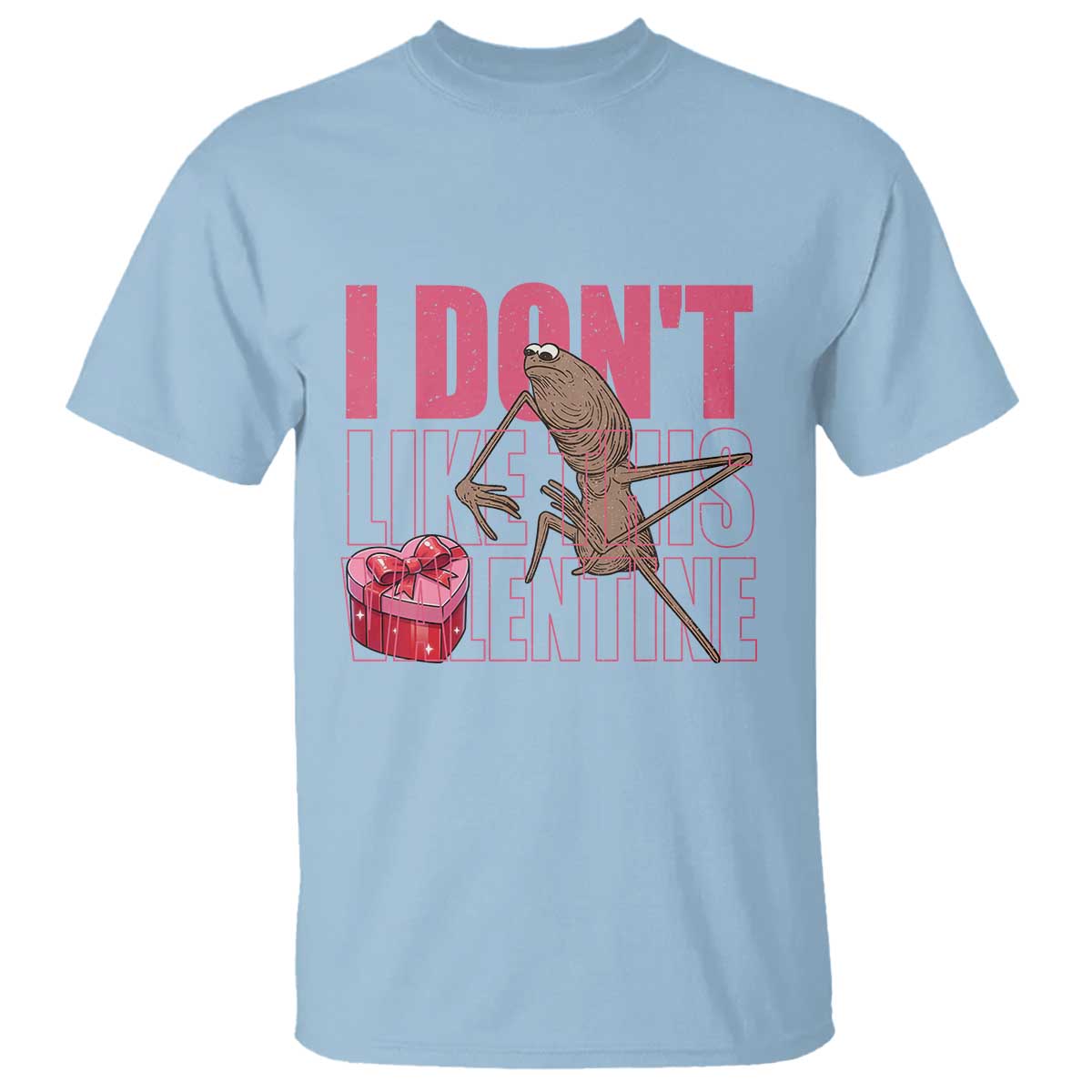 Marcus The Worm Funny Valentine Meme T Shirt I Don't Like This Valentine TS14 Light Blue Print Your Wear