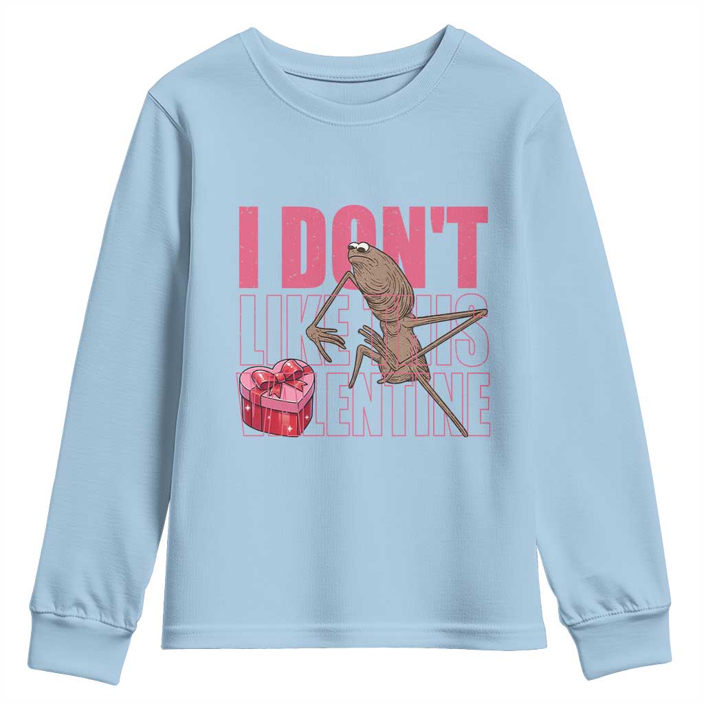 Marcus The Worm Funny Valentine Meme Youth Sweatshirt I Don't Like This Valentine TS14 Light Blue Print Your Wear