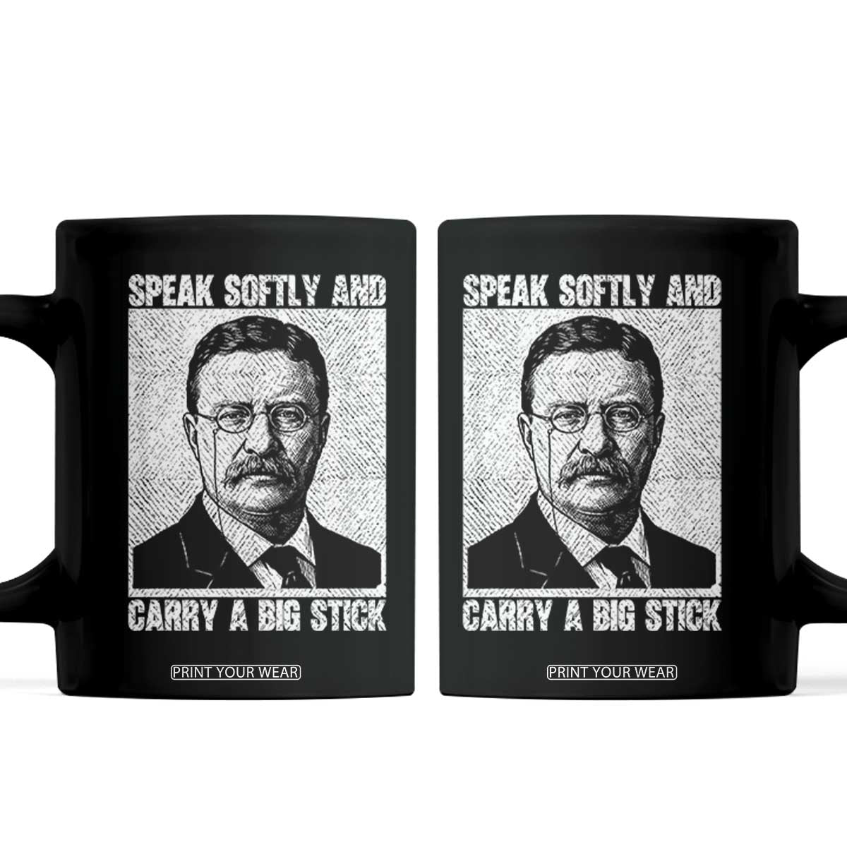 Theodore Roosevelt Quote Coffee Mug Speak Softly and Carry A Big Stick TS14 Black Print Your Wear