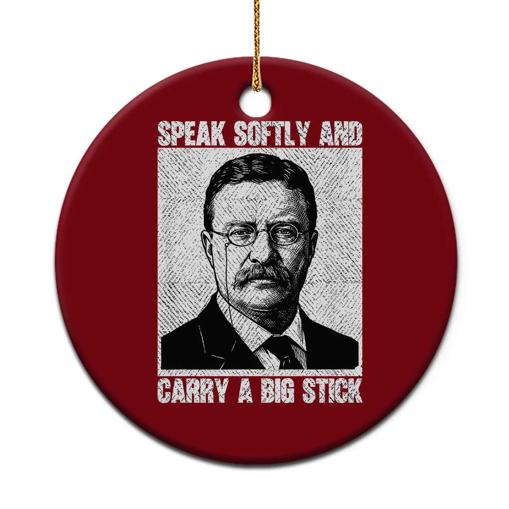 Theodore Roosevelt Quote Ceramic Ornament Speak Softly and Carry A Big Stick TS14 1pc Red Print Your Wear