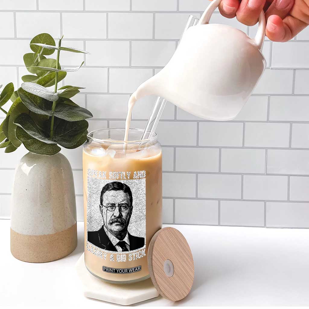 Theodore Roosevelt Quote Glass Can Speak Softly and Carry A Big Stick TS14 Print Your Wear