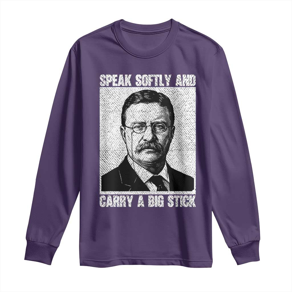 Theodore Roosevelt Quote Long Sleeve Shirt Speak Softly and Carry A Big Stick TS14 Purple Print Your Wear
