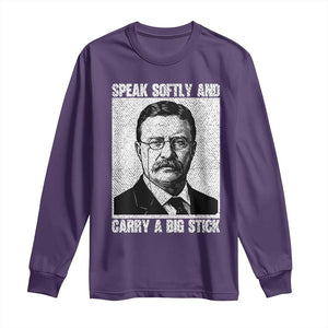 Theodore Roosevelt Quote Long Sleeve Shirt Speak Softly and Carry A Big Stick TS14 Purple Print Your Wear
