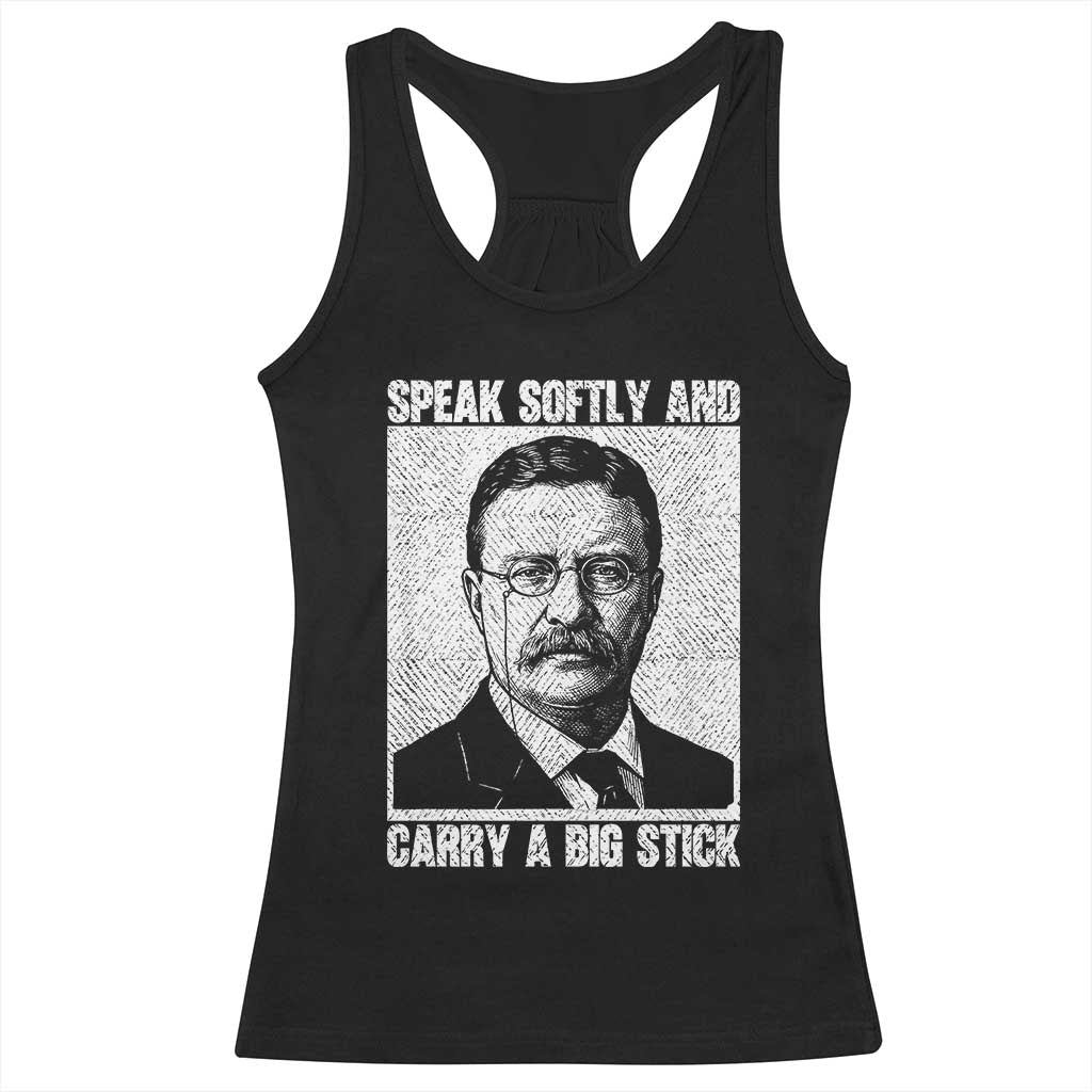 Theodore Roosevelt Quote Racerback Tank Top Speak Softly and Carry A Big Stick TS14 Black Print Your Wear