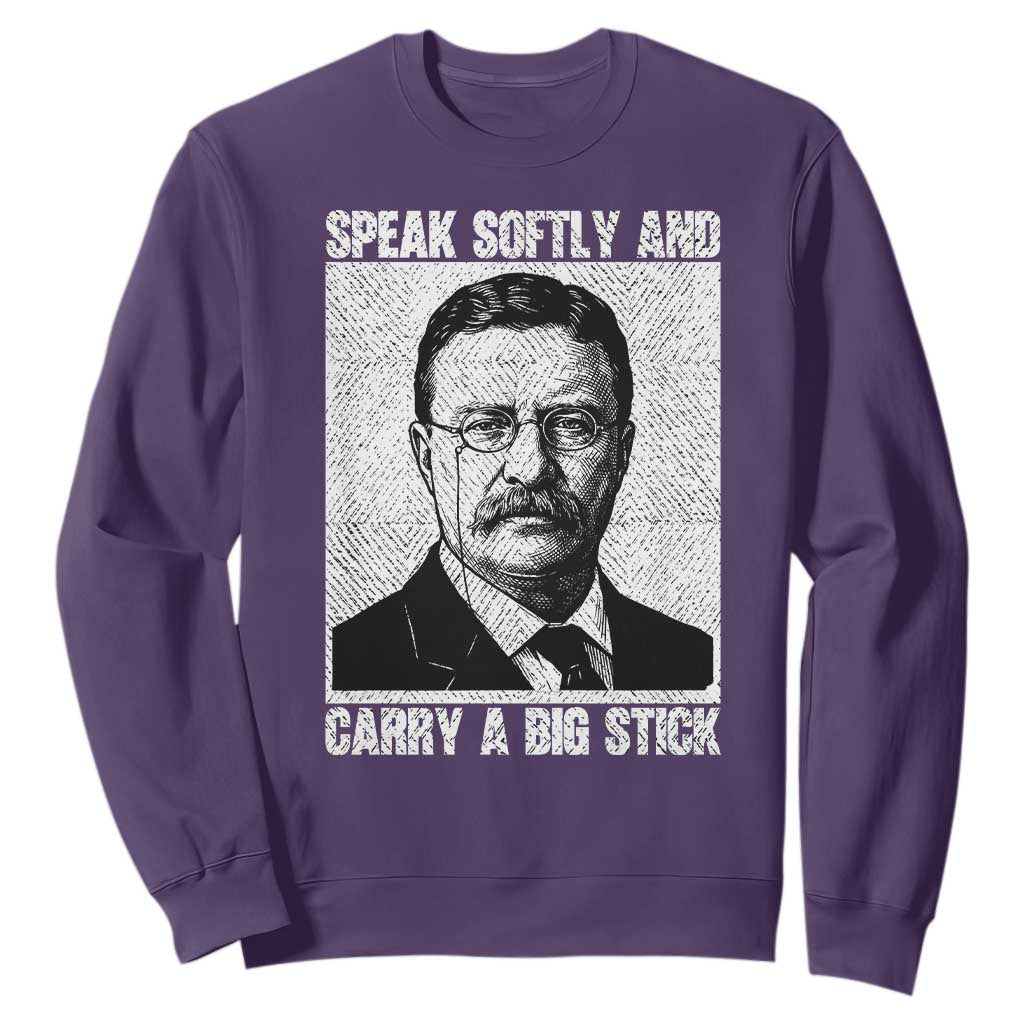 Theodore Roosevelt Quote Sweatshirt Speak Softly and Carry A Big Stick TS14 Purple Print Your Wear