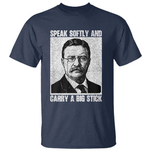 Theodore Roosevelt Quote T Shirt Speak Softly and Carry A Big Stick TS14 Navy Print Your Wear