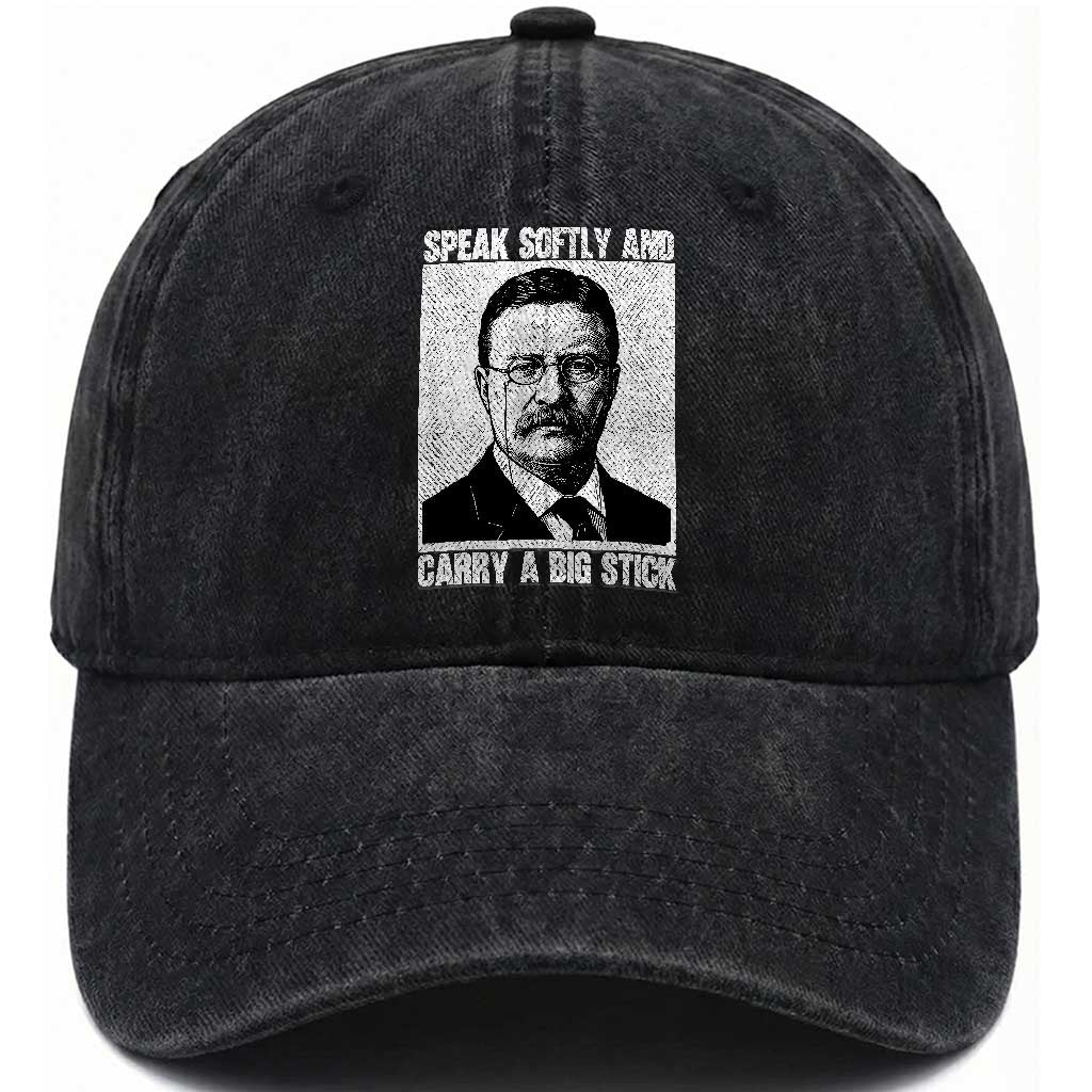 Theodore Roosevelt Quote Washed Cotton Baseball Cap Speak Softly and Carry A Big Stick TS14 Washed Cap Universal Fit Black Print Your Wear