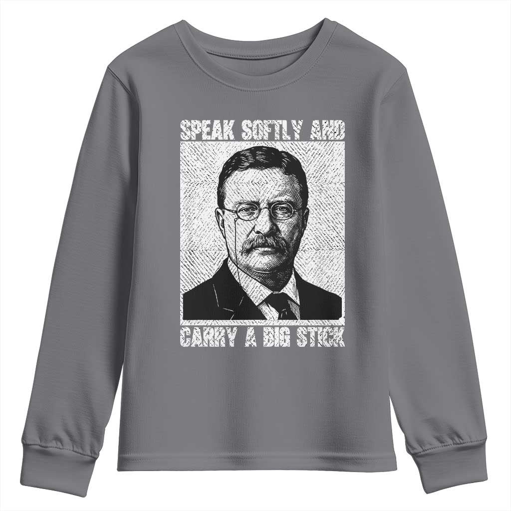 Theodore Roosevelt Quote Youth Sweatshirt Speak Softly and Carry A Big Stick TS14 Charcoal Print Your Wear