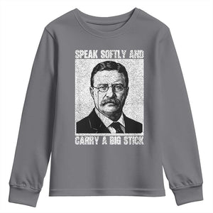 Theodore Roosevelt Quote Youth Sweatshirt Speak Softly and Carry A Big Stick TS14 Charcoal Print Your Wear