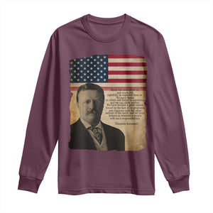 Theodore Roosevelt Quote Long Sleeve Shirt American President History TS14 Maroon Print Your Wear