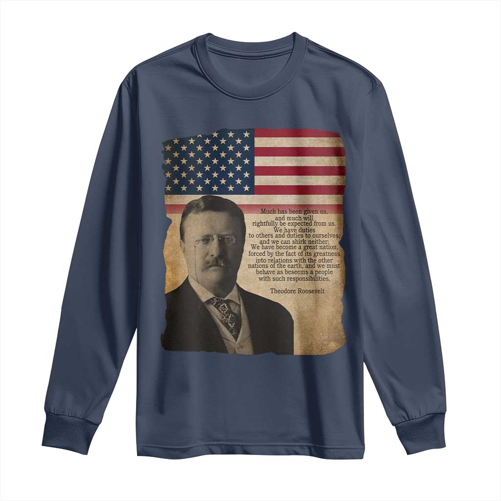 Theodore Roosevelt Quote Long Sleeve Shirt American President History TS14 Navy Print Your Wear