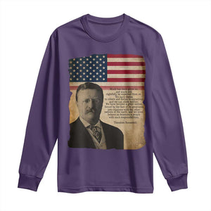 Theodore Roosevelt Quote Long Sleeve Shirt American President History TS14 Purple Print Your Wear