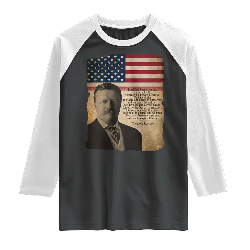Theodore Roosevelt Quote Raglan Shirt American President History TS14 Black White Print Your Wear