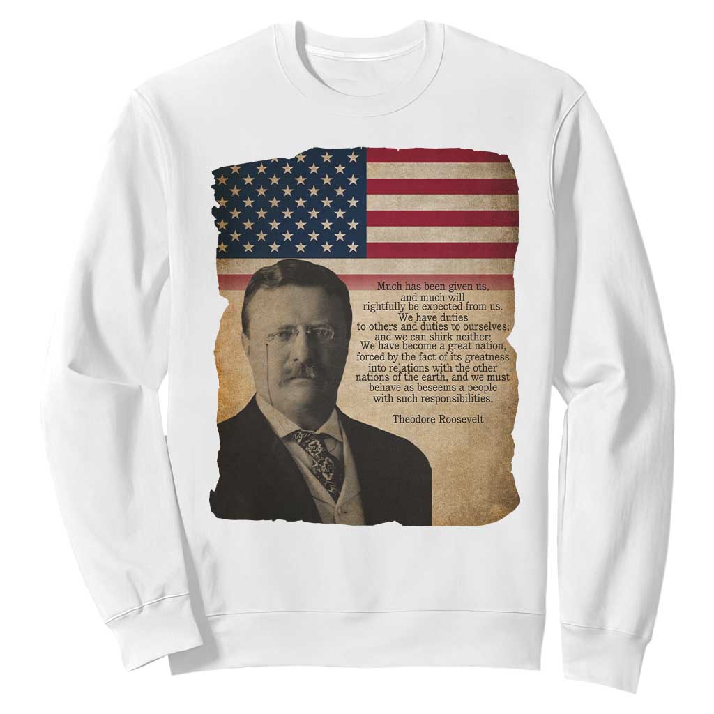 Theodore Roosevelt Quote Sweatshirt American President History TS14 White Print Your Wear