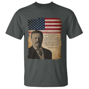 Theodore Roosevelt Quote T Shirt American President History TS14 Dark Heather Print Your Wear