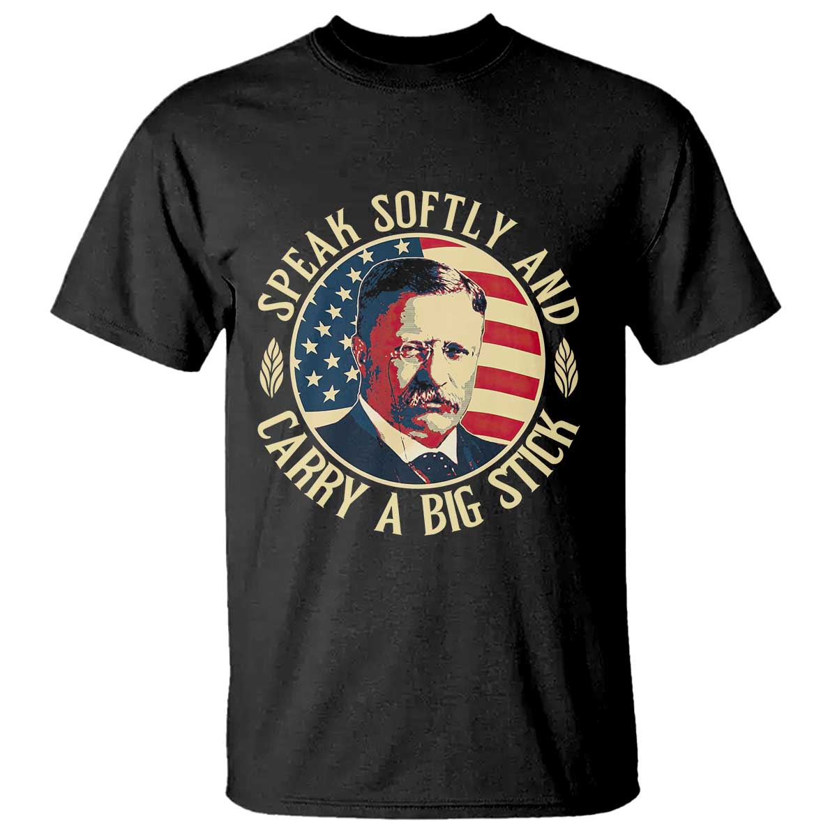 Theodore Roosevelt Quote American President T Shirt Speak Softly and Carry a Big Stick TS14 Black Print Your Wear