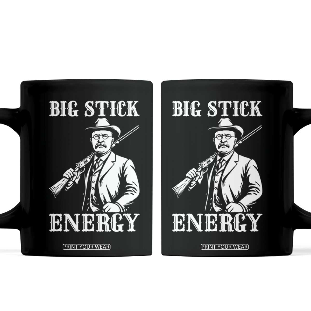Funny Teddy Roosevelt Coffee Mug Big Stick Energy President TS14 Black Print Your Wear