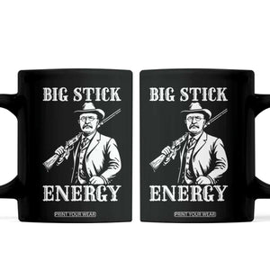 Funny Teddy Roosevelt Coffee Mug Big Stick Energy President TS14 Black Print Your Wear