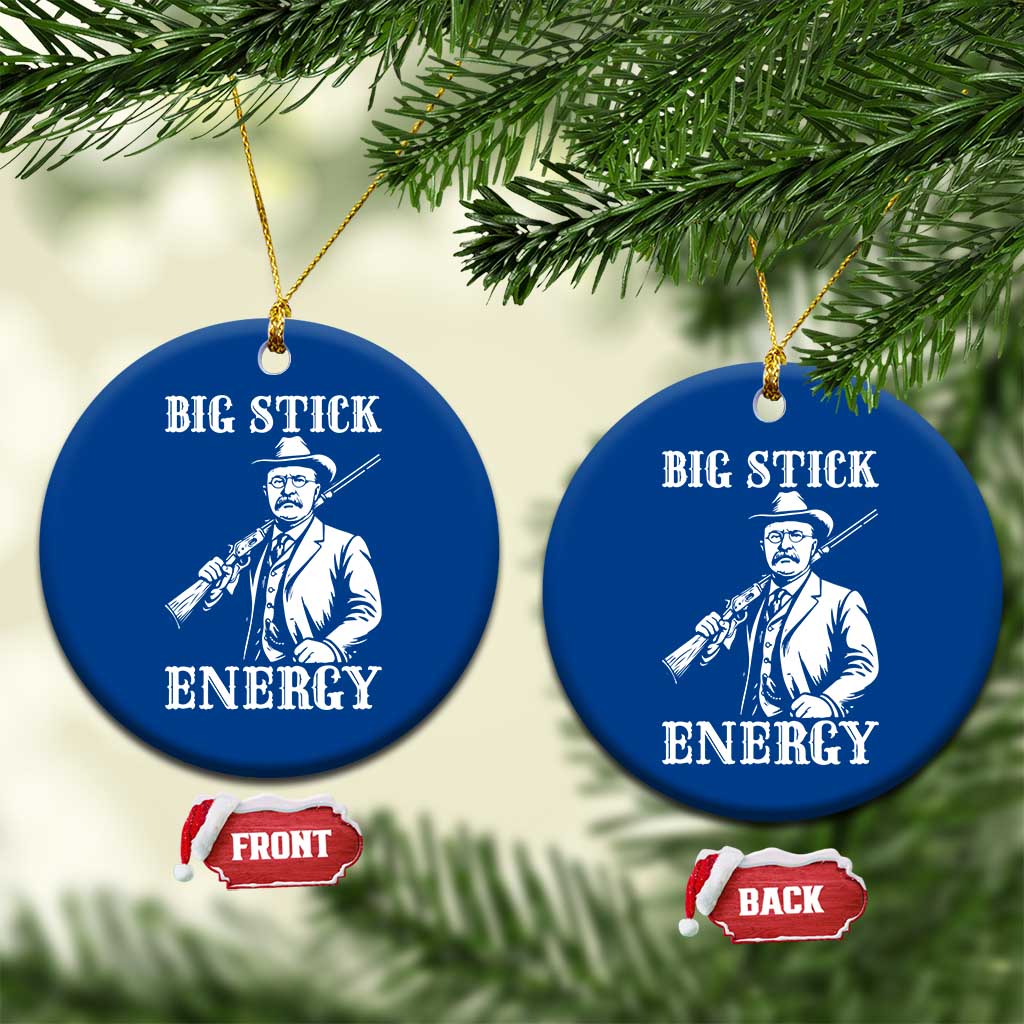 Funny Teddy Roosevelt Ceramic Ornament Big Stick Energy President TS14 1pc Blue Print Your Wear