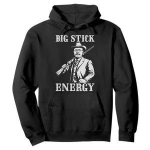 Funny Teddy Roosevelt Hoodie Big Stick Energy President TS14 Black Print Your Wear