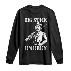 Funny Teddy Roosevelt Long Sleeve Shirt Big Stick Energy President TS14 Black Print Your Wear
