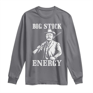 Funny Teddy Roosevelt Long Sleeve Shirt Big Stick Energy President TS14 Charcoal Print Your Wear