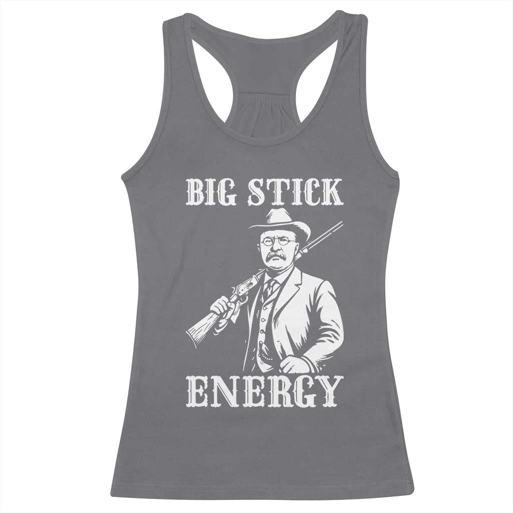 Funny Teddy Roosevelt Racerback Tank Top Big Stick Energy President TS14 Charcoal Print Your Wear