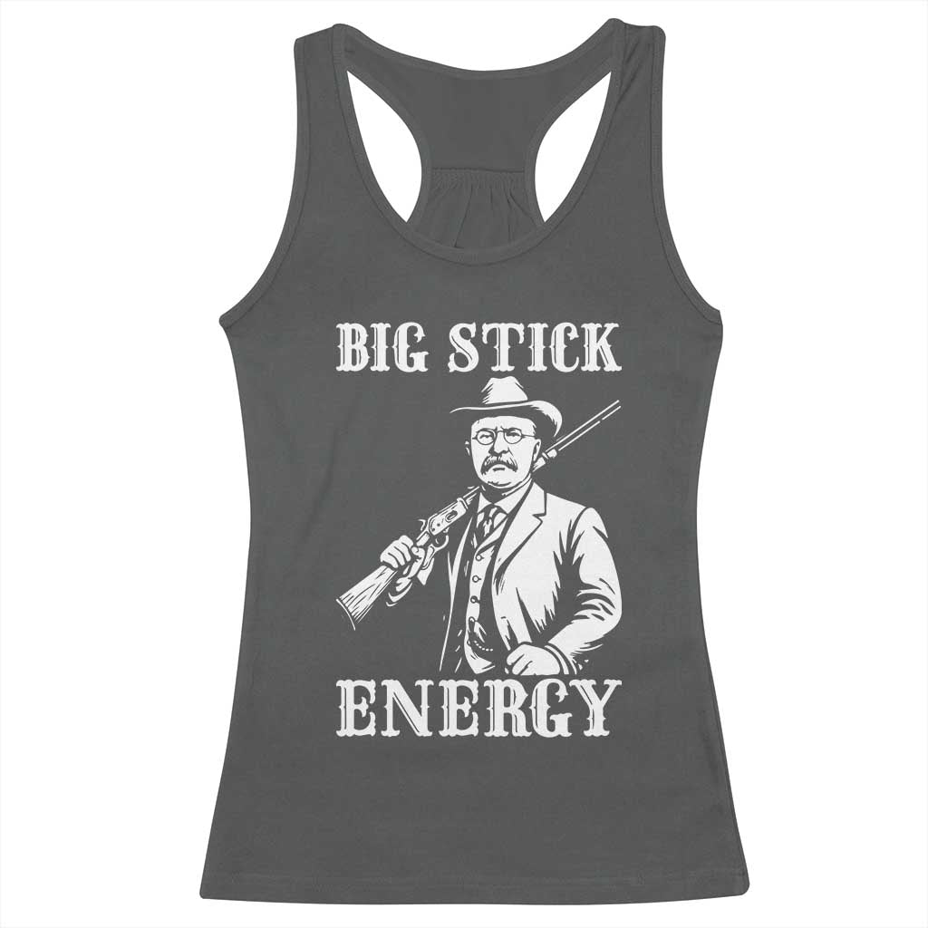 Funny Teddy Roosevelt Racerback Tank Top Big Stick Energy President TS14 Dark Heather Print Your Wear