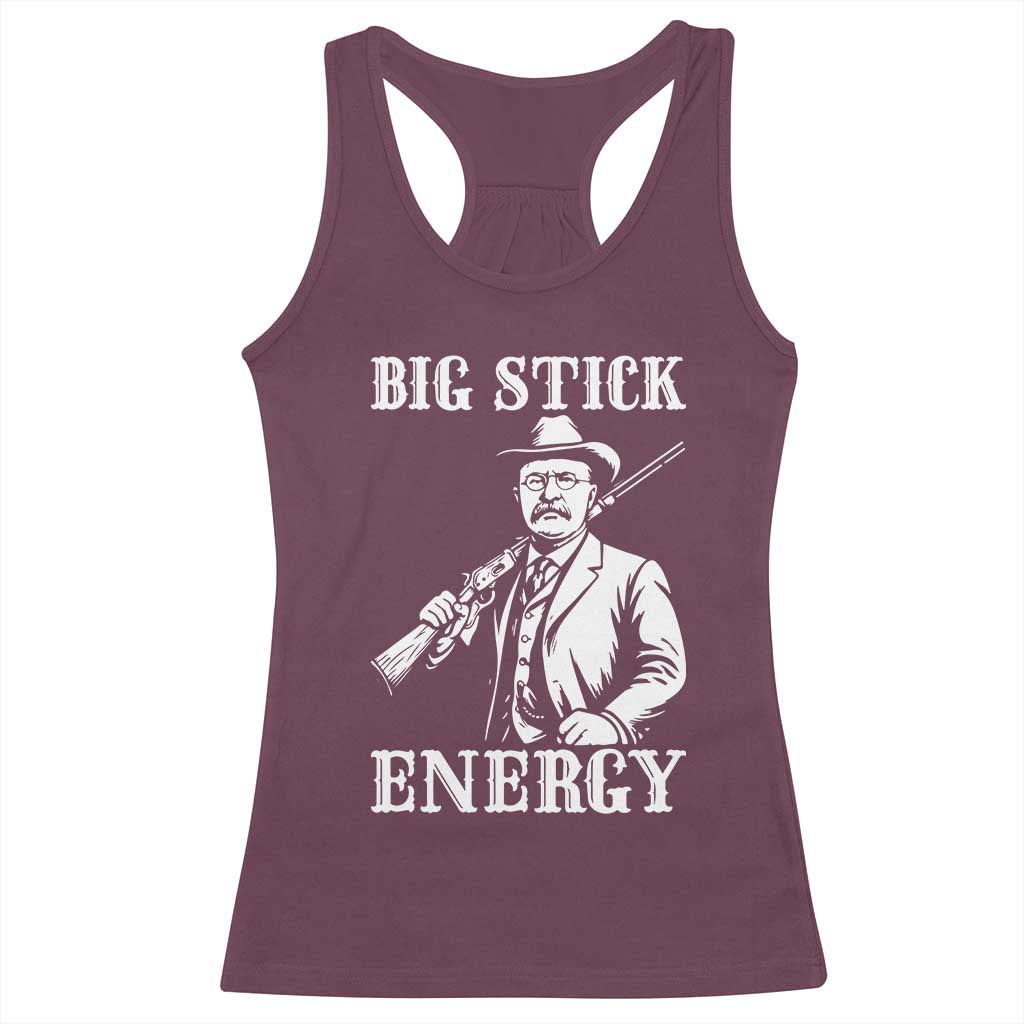Funny Teddy Roosevelt Racerback Tank Top Big Stick Energy President TS14 Maroon Print Your Wear