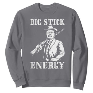 Funny Teddy Roosevelt Sweatshirt Big Stick Energy President TS14 Charcoal Print Your Wear