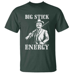 Funny Teddy Roosevelt T Shirt Big Stick Energy President TS14 Dark Forest Green Print Your Wear