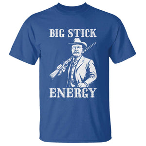 Funny Teddy Roosevelt T Shirt Big Stick Energy President TS14 Royal Blue Print Your Wear