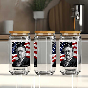 Theodore Roosevelt Patriotic American Flag President Glass Can TS14 Print Your Wear