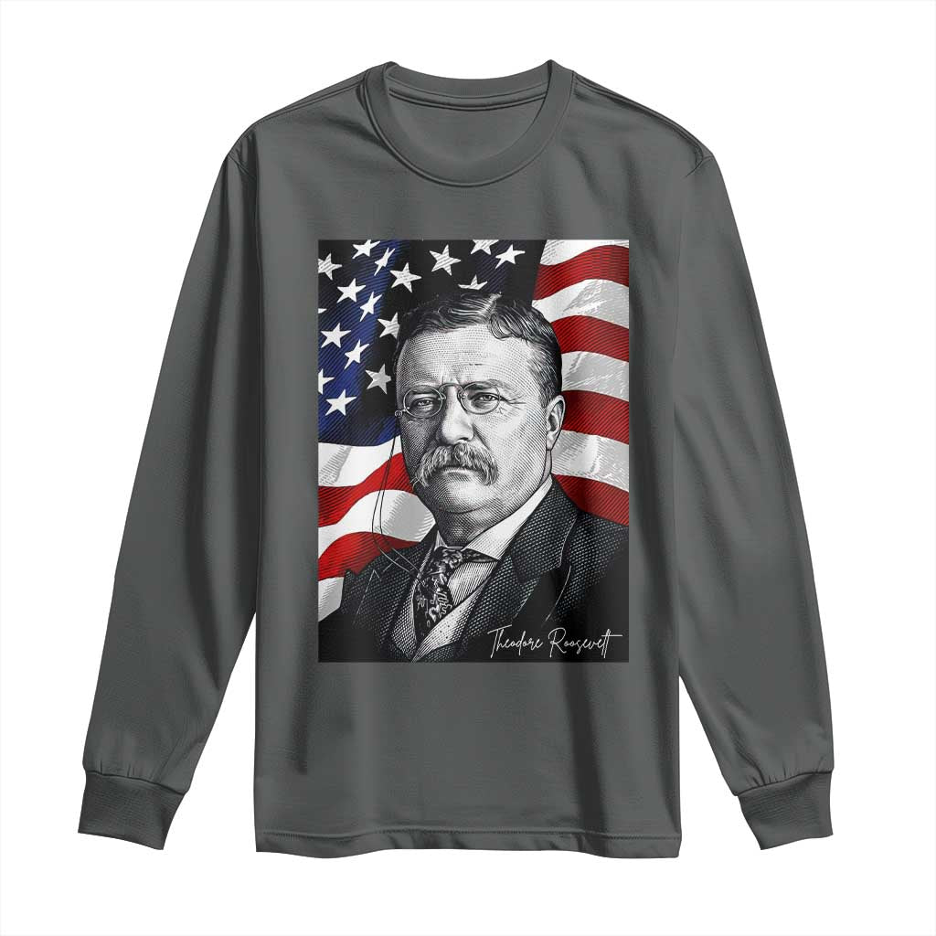Theodore Roosevelt Patriotic American Flag President Long Sleeve Shirt TS14 Dark Heather Print Your Wear