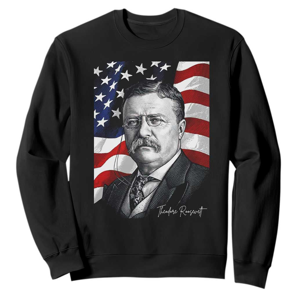 Theodore Roosevelt Patriotic American Flag President Sweatshirt TS14 Black Print Your Wear