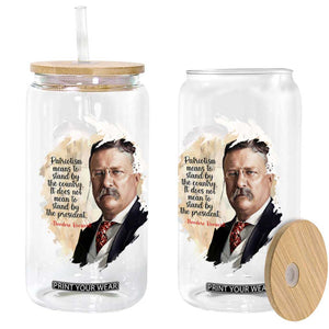 Theodore Roosevelt Quote Glass Can American History Presidents Day TS14 Print Your Wear
