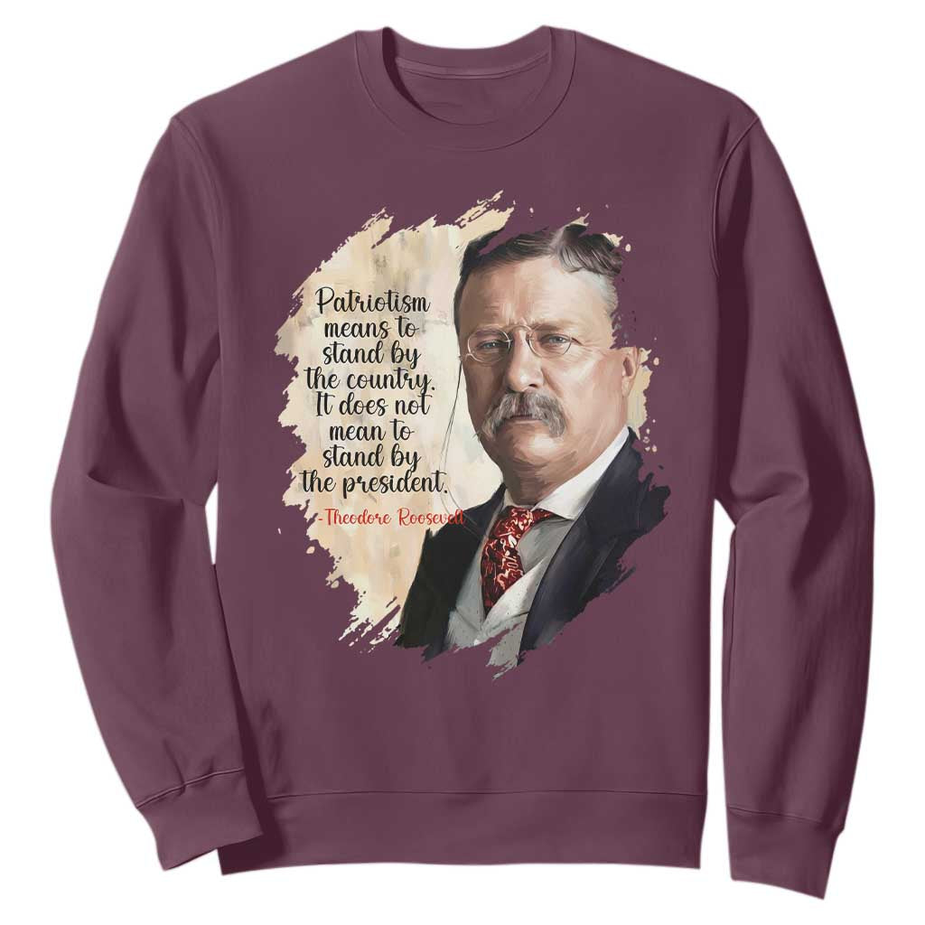 Theodore Roosevelt Quote Sweatshirt American History Presidents Day TS14 Maroon Print Your Wear