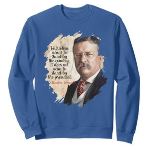 Theodore Roosevelt Quote Sweatshirt American History Presidents Day TS14 Royal Blue Print Your Wear