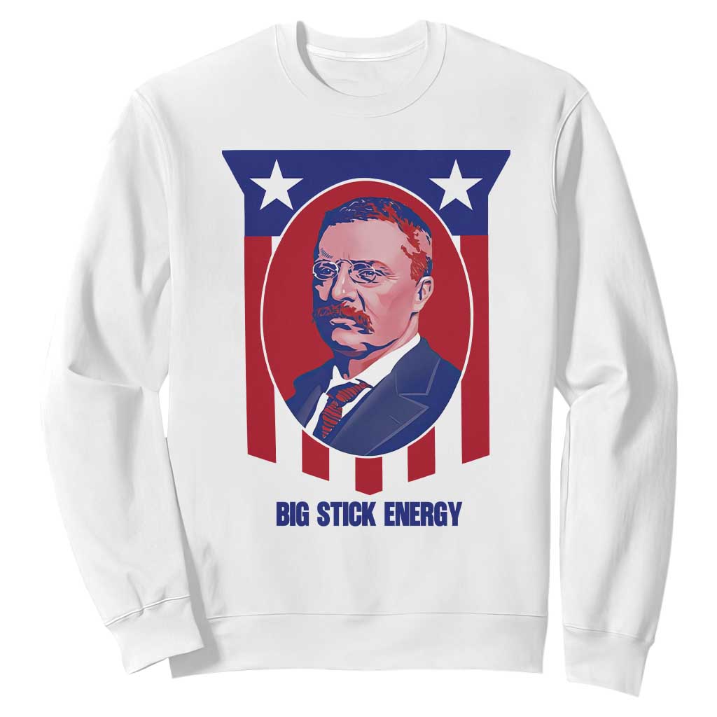 Theodore Roosevelt Patriotic American Flag Sweatshirt Big Stick Energy President TS14 White Print Your Wear