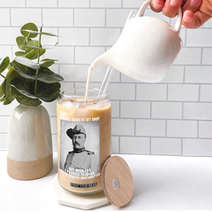 Theodore Roosevelt Quote Glass Can I Don't Always Get Shot But When I Do TS14 Print Your Wear