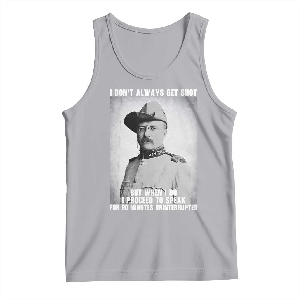 Theodore Roosevelt Quote Tank Top I Don't Always Get Shot But When I Do TS14 Athletic Heather Print Your Wear
