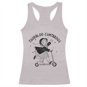 Toodaloo Cuntaroos Racerback Tank Top Funny Roller Girl Sarcastic TS14 Ice Gray Print Your Wear