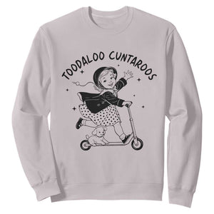 Toodaloo Cuntaroos Sweatshirt Funny Roller Girl Sarcastic TS14 Ice Gray Print Your Wear