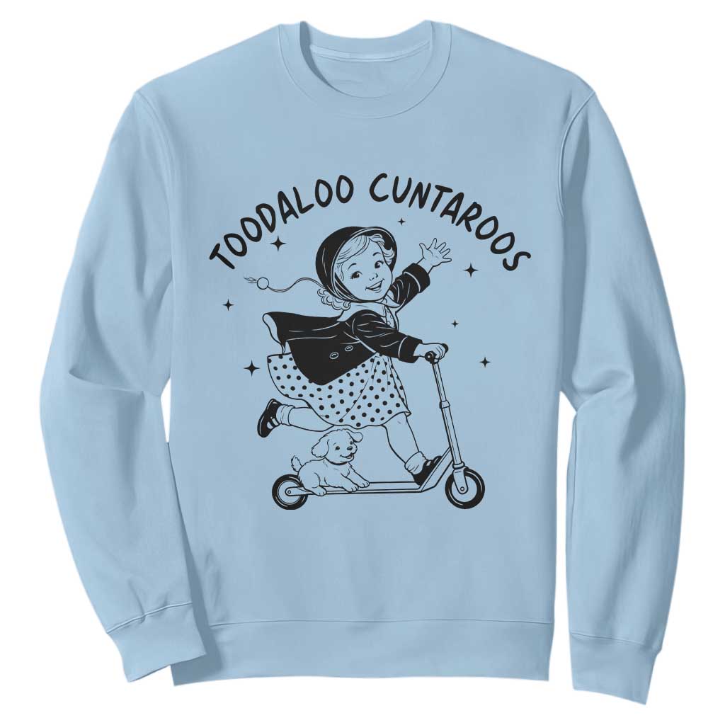 Toodaloo Cuntaroos Sweatshirt Funny Roller Girl Sarcastic TS14 Light Blue Print Your Wear